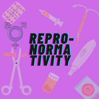 Mauve background, illustrations of medical equipment, birth control and condom, black text reads "Repro-normativity"
